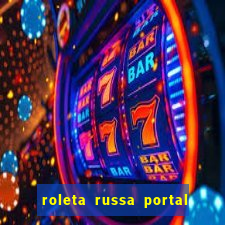 roleta russa portal do zacarias